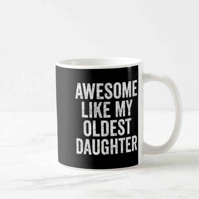Awesome Like My Oldest Daughter Mother's Day Fathe Coffee Mug (Right)