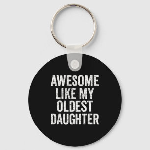 Awesome Like My Oldest Daughter Mother's Day Fathe Keychain