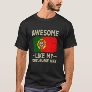 Awesome Like My Portuguese Wife Funny Husband Wife T-Shirt