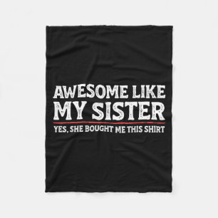 Awesome Like My Sister Sarcastic Funny Brother  Fleece Blanket