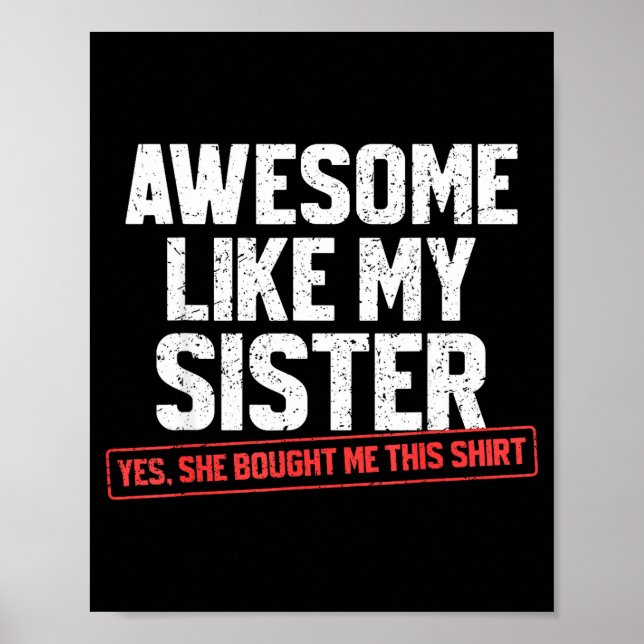 Awesome Like My Sister Sarcastic Funny Brother  Poster (Front)