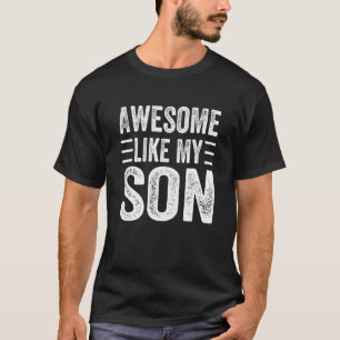 Awesome Like My Son Fathers Day T-Shirt