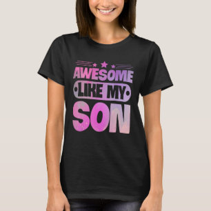 Awesome Like My Son For Mom Dad T-Shirt