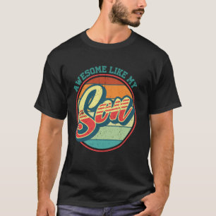 Awesome Like My Son Funny Dad Daddy Mom Fathers Da T-Shirt