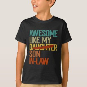 Awesome Like My Son In Law Funny - Replaced Daught T-Shirt