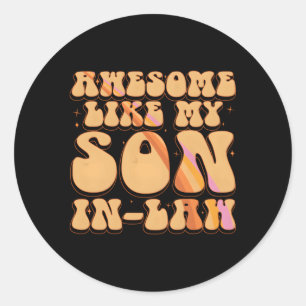 Awesome Like My Son-In-Law Mother Father'S Day Classic Round Sticker