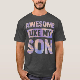 awesome like my son matching fathers day family ki T-Shirt