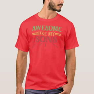 AWESOME LIKE MY SONS Funny Dad Father's mother Day T-Shirt