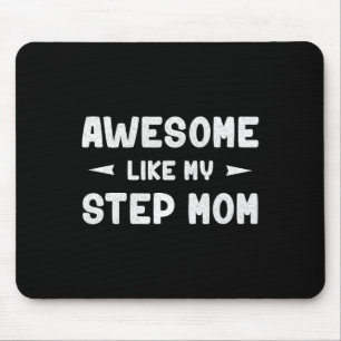 Awesome Like My Step Mom Funny Mothers Day Gift Ki Mouse Pad
