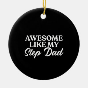 Awesome Like My Stepdad Step Son Daughter In Law Ceramic Ornament