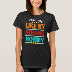 Awesome Like My Strong Mommy Father's Day Parent T-Shirt