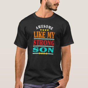 Awesome Like My Strong Son  Father's Day Parent Fu T-Shirt