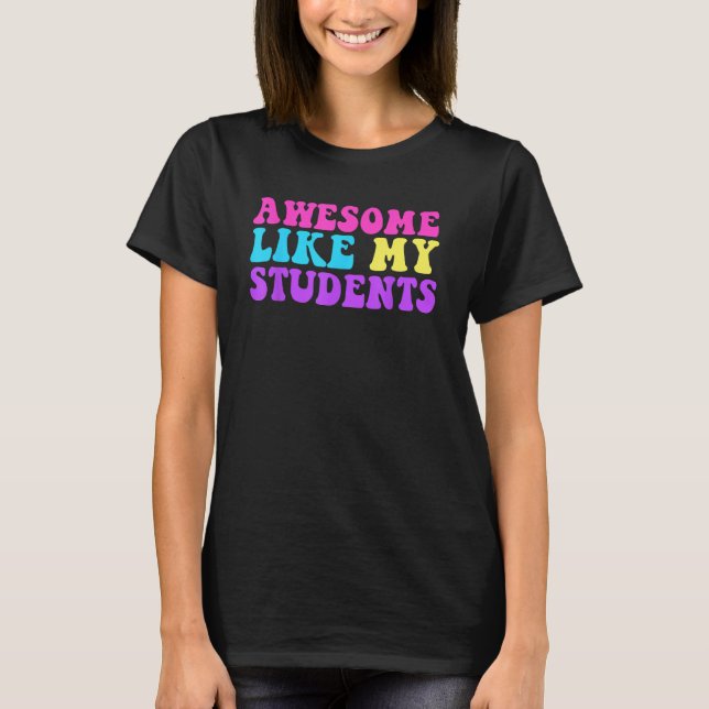 Awesome Like My Students Teaching Class Pride Comm T-Shirt (Front)