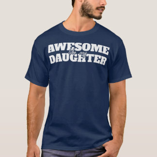 AWESOME LIKE MY THREE DAUGHTERS Funny Father's Day T-Shirt