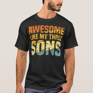 Awesome Like My Three Sons Fathers Day Funny Dad T-Shirt