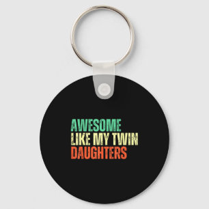 Awesome Like My Twin Daughters Funny Mom Dad Paren Keychain