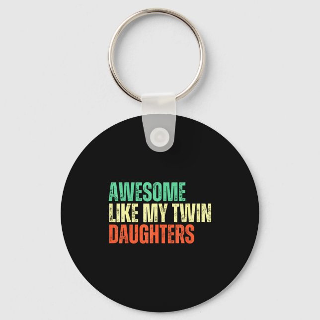 Awesome Like My Twin Daughters Funny Mom Dad Paren Keychain (Front)