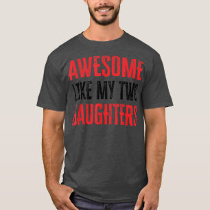 Awesome Like My Two Daughters1638 T-Shirt