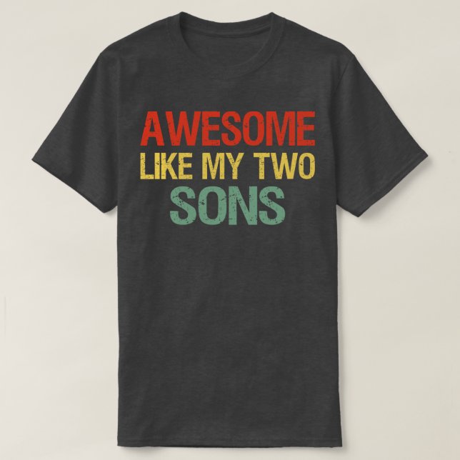 Awesome Like My Two Sons I T-Shirt (Design Front)