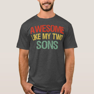 Awesome Like My Two Sons I T-Shirt