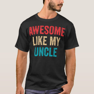 Awesome Like My Uncle T-Shirt