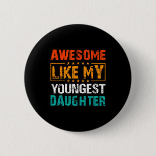 Awesome Like My Youngest Daughter Father’s Day Hum 2 Inch Round Button