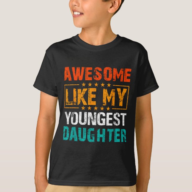 Awesome Like My Youngest Daughter Father’s Day Hum T-Shirt (Front)