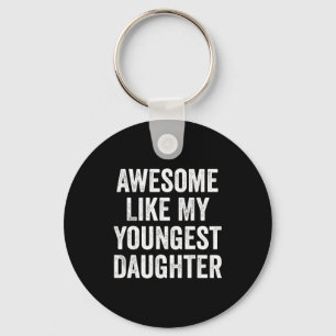 Awesome Like My Youngest Daughter Funny Dad Joke F Keychain