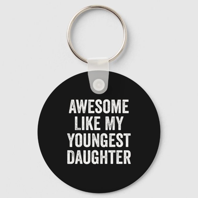 Awesome Like My Youngest Daughter Funny Dad Joke F Keychain (Front)