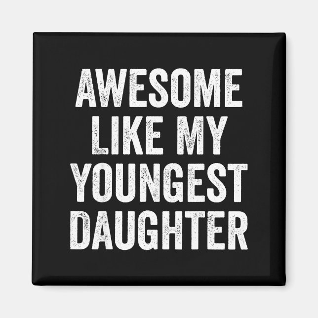 Awesome Like My Youngest Daughter Funny Dad Joke F Magnet (Front)