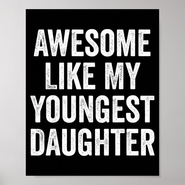 Awesome Like My Youngest Daughter Funny Dad Joke F Poster (Front)