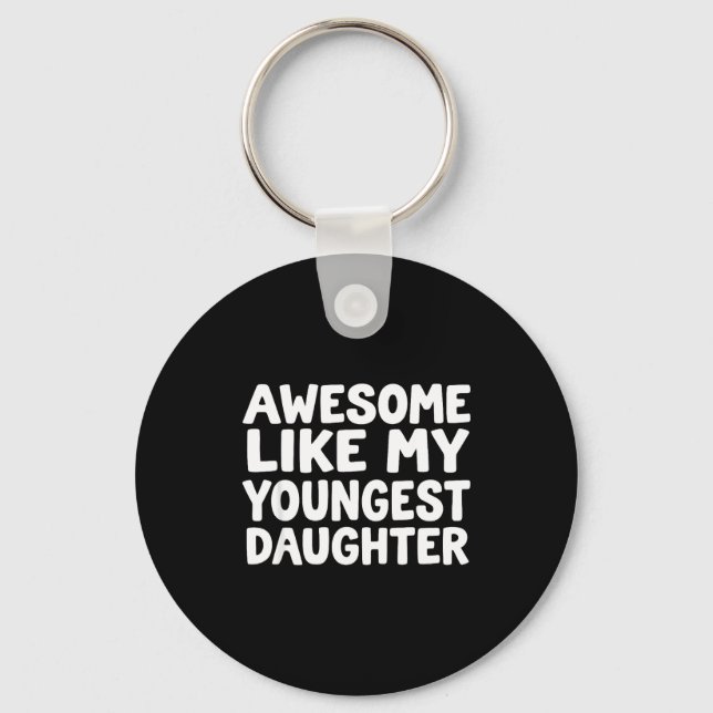 Awesome Like My Youngest Daughter Funny Dad Men Fa Keychain (Front)