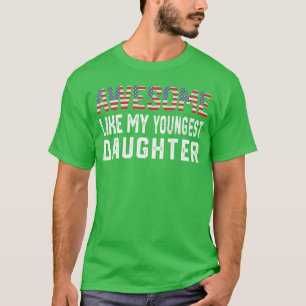 Awesome Like My Youngest Daughter Funny Father Mom T-Shirt