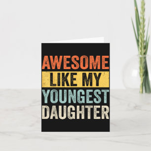 Awesome Like My Youngest Daughter Funny Father's D Card