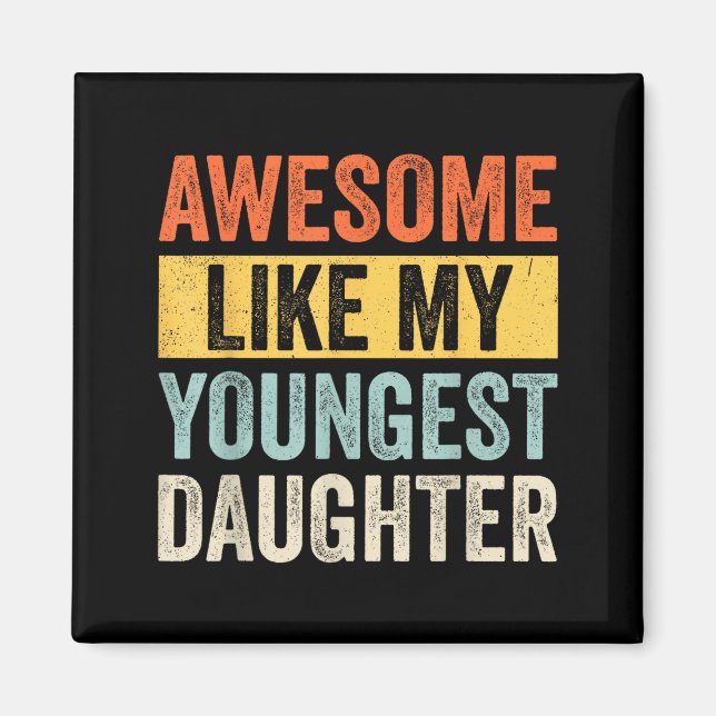 Awesome Like My Youngest Daughter Funny Father's D Magnet (Front)