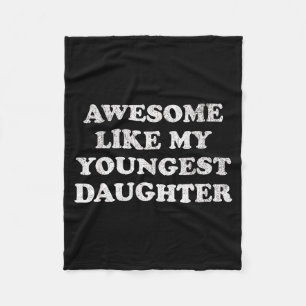 Awesome Like My Youngest Daughter Funny For Mom Da Fleece Blanket