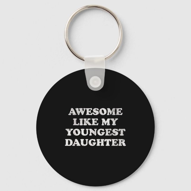 Awesome Like My Youngest Daughter Funny For Mom Da Keychain (Front)