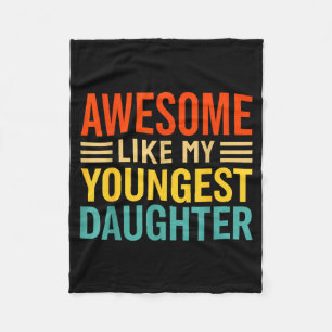 Awesome Like My Youngest Daughter Funny Men Dad Fa Fleece Blanket