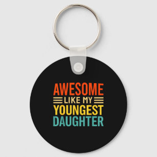 Awesome Like My Youngest Daughter Funny Men Dad Fa Keychain