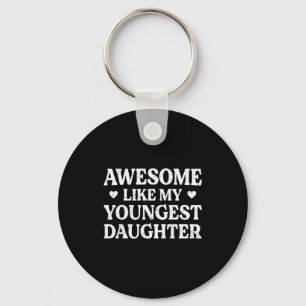Awesome Like My Youngest Daughter Shirt Men Dad Fa Keychain