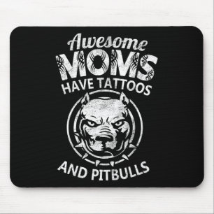 Awesome Mom Have Tattoos And Pitbulls Cool Mothers Mouse Pad