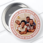Awesome Mom Since 20XX Modern Simple Photo 3 Inch Round Button<br><div class="desc">This simple and modern design is composed of serif typography and add a custom photo. Awesome Mom Since 20XX  circles the photo of your mom,  mother,  mama,  mum etc. This is a perfect gift for your Mom on her birthday,  mother's day,  christmas,  etc.</div>