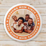 Awesome Mom Since 20XX Modern Simple Photo 3 Inch Round Button<br><div class="desc">This simple and modern design is composed of serif typography and add a custom photo. Awesome Mom Since 20XX  circles the photo of your mom,  mother,  mama,  mum etc. This is a perfect gift for your Mom on her birthday,  mother's day,  christmas,  etc.</div>