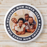 Awesome Mom Since 20XX Modern Simple Photo 3 Inch Round Button<br><div class="desc">This simple and modern design is composed of serif typography and add a custom photo. Awesome Mom Since 20XX  circles the photo of your mom,  mother,  mama,  mum etc. This is a perfect gift for your Mom on her birthday,  mother's day,  christmas,  etc.</div>