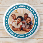 Awesome Mom Since 20XX Modern Simple Photo 3 Inch Round Button<br><div class="desc">This simple and modern design is composed of serif typography and add a custom photo. Awesome Mom Since 20XX  circles the photo of your mom,  mother,  mama,  mum etc. This is a perfect gift for your Mom on her birthday,  mother's day,  christmas,  etc.</div>