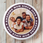 Awesome Mom Since 20XX Modern Simple Photo 3 Inch Round Button<br><div class="desc">This simple and modern design is composed of serif typography and add a custom photo. Awesome Mom Since 20XX  circles the photo of your mom,  mother,  mama,  mum etc. This is a perfect gift for your Mom on her birthday,  mother's day,  christmas,  etc.</div>