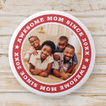 Awesome Mom Since 20XX Modern Simple Photo 3 Inch Round Button<br><div class="desc">This simple and modern design is composed of serif typography and add a custom photo. Awesome Mom Since 20XX  circles the photo of your mom,  mother,  mama,  mum etc. This is a perfect gift for your Mom on her birthday,  mother's day,  christmas,  etc.</div>