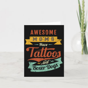 Awesome Moms Have Tattoos And Boxer Dogs Card