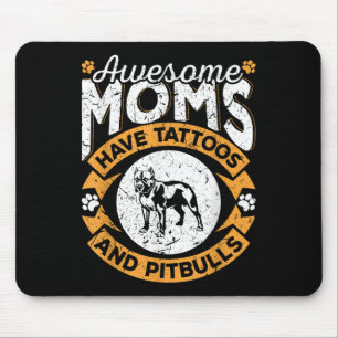 Awesome Moms Have Tattoos And Pitbulls - Dog Lover Mouse Pad