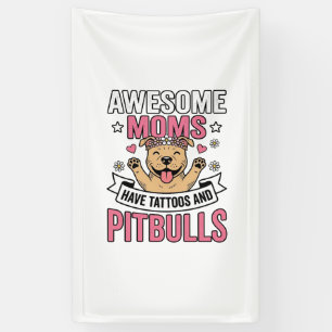 Awesome Moms Have Tattoos and Pitbulls Vintage Shi Banner